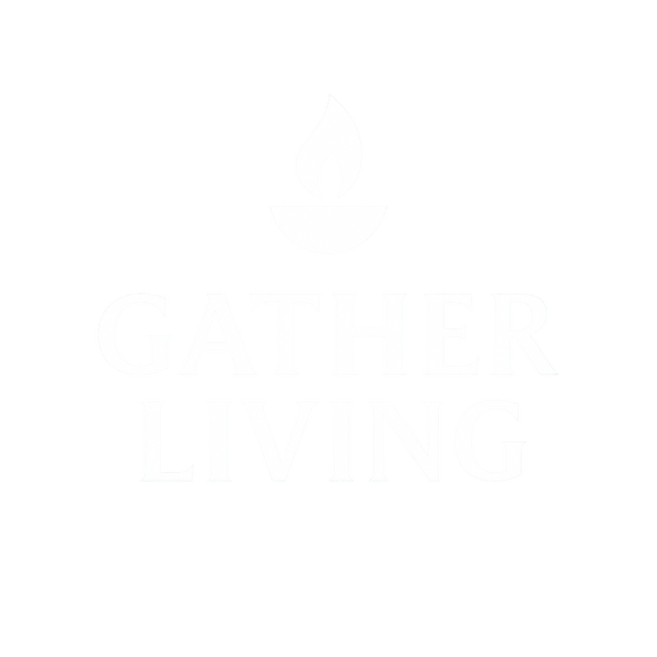 Gather Living-your meaningful moments